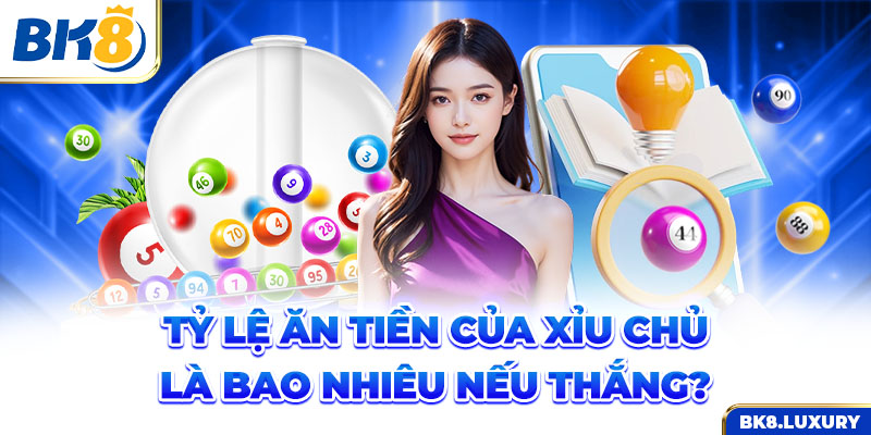 Tỷ lệ ăn tiền của xỉu chủ là bao nhiêu nếu thắng?